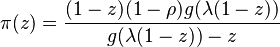 \pi(z) = \frac{(1-z)(1-\rho)g(\lambda(1-z))}{g(\lambda(1-z))-z}