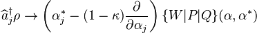 \widehat{a}^{\dagger}_j\rho \rightarrow \left(\alpha_j^* - (1-\kappa)\frac{\partial}{\partial\alpha_j}\right)\{W|P|Q\}(\mathbf{\alpha},\mathbf{\alpha}^*)