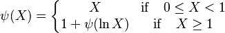 \psi (X)= \left\{\begin{matrix}
X & \mathrm{if} \quad 0 \leq X<1 \\
1+ \psi (\ln X) & \mathrm{if} \quad X \geq 1
\end{matrix} \right.