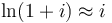 \ln(1+i)\approx i