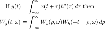 \begin{align}
  \text{If } y(t) &= \int_{-\infty}^\infty x(t + \tau)h^*(\tau)\,d\tau\text{ then } \\
   W_y(t, \omega) &= \int_{-\infty}^\infty W_x(\rho,\omega)W_h(-t + \rho, \omega)\,d\rho
\end{align}