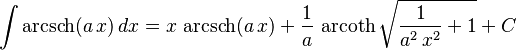 \int\operatorname{arcsch}(a\,x)\,dx=
  x\,\operatorname{arcsch}(a\,x)+
  \frac{1}{a}\,\operatorname{arcoth}\sqrt{\frac{1}{a^2\,x^2}+1}+C