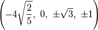 \left(-4\sqrt{\frac{2}{5}},\ 0,\                    \pm\sqrt{3},\         \pm1\right)