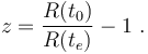 z = \frac {R(t_0)}{R(t_e)} - 1 \ . 