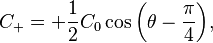 
    C_{+} = + \frac{1}{2} C_0 \cos{\left(\theta - \frac{\pi}{4}\right)},
