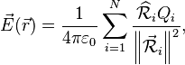   \vec{E}(\vec r)
=\frac{1}{4\pi \varepsilon _0}\sum_{i=1}^N \frac{\widehat\mathcal R_i Q_i}{\left \|\mathcal\vec R_i \right \|^2} ,