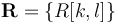 \mathbf{R} = \{ R[k, l] \} 