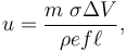 u = {m \; \sigma \Delta V \over \rho e f \ell} ,