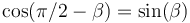 \cos(\pi/2 - \beta) = \sin(\beta)