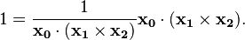 1 = \frac{1}{\mathbf{x_0}\cdot(\mathbf{x_1}\times\mathbf{x_2})} \mathbf{x_0}\cdot(\mathbf{x_1}\times\mathbf{x_2}).