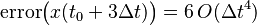 \mathrm{error}\bigl(x(t_0 + 3\Delta t)\bigl) = 6\,O(\Delta t^4)