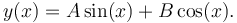 y(x) = A \sin(x) + B \cos(x).\,