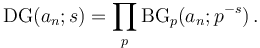 \operatorname{DG}(a_n;s)=\prod_{p} \operatorname{BG}_p(a_n;p^{-s})\,.