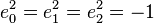 e_0 ^2 = e_1 ^2 = e_2 ^2 = -1