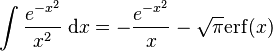 \int\frac{e^{-x^2}}{x^2}\; \mathrm{d}x = -\frac{e^{-x^2}}{x} - \sqrt{\pi} \mathrm{erf} (x) 