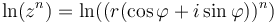  \ln (z^n)=\ln((r(\cos \varphi + i\sin \varphi ))^{n}) 