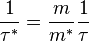 \frac{1}{\tau^*}=\frac{m}{m^*}\frac{1}{\tau}