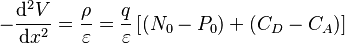 -\frac{\mathrm{d}^2 V}{\mathrm{d}x^2}=\frac{\rho }{\varepsilon }=\frac{q}{\varepsilon }\left[ (N_0-P_0)+(C_D-C_A)\right]