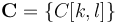 \mathbf{C} = \{ C[k, l] \} 