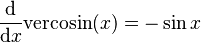 \frac{\mathrm{d}}{\mathrm{d}x}\mathrm{vercosin}(x) = -\sin{x}