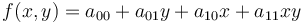 f(x, y) = a_{00} + a_{01} y + a_{10} x + a_{11} x y