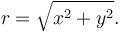 r=\sqrt{x^2+y^2}. \,