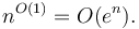 n^{O(1)} = O(e^n).\ 