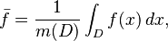 \bar{f} = \frac{1}{m(D)} \int_D f(x)\, dx,