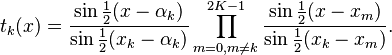  t_k(x) = \frac{\sin\frac12(x-\alpha_k)}{\sin\frac12(x_k-\alpha_k)}\prod_{m=0,m\ne k}^{2K-1} \frac{\sin\frac12(x-x_m)}{\sin\frac12(x_k-x_m)}.