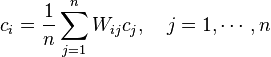 c_i=\dfrac{1}{n}\sum_{j=1}^{n}W_{ij}c_{j}, \,\,\,\,\,\, j=1,\cdots,n