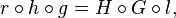  \; r \circ h \circ g = H \circ G \circ l, \; 