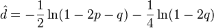 \hat{d} = - {1\over2}\ln(1-2p-q) - {1\over4} \ln (1-2q)