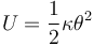  U = \frac{1}{2}\kappa\theta^2