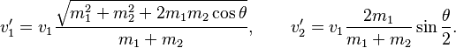 v'_1=v_1\frac{\sqrt{m_1^2+m_2^2+2m_1m_2\cos \theta}}{m_1+m_2},\qquad
v'_2=v_1\frac{2m_1}{m_1+m_2}\sin \frac{\theta}{2}.