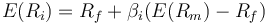 E(R_i) = R_f + \beta_{i}(E(R_m) - R_f)\,