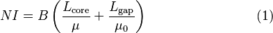 NI = B \left(\frac{L_{\mathrm{core}}}{\mu} + \frac{L_{\mathrm{gap}}}{\mu_0} \right)  \qquad \qquad \qquad \qquad (1)  \,