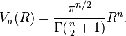 V_n(R) = \frac{\pi^{n/2}}{\Gamma(\frac{n}{2} + 1)}R^n.