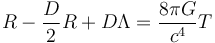 R - \frac{D}{2} R + D \Lambda = {8 \pi G \over c^4} T \,