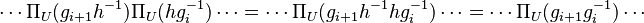  \cdots \Pi_U(g_{i + 1}h^{-1})\Pi_U(hg_i^{-1})\cdots = \cdots\Pi_U(g_{i + 1}h^{-1}hg_i^{-1})\cdots = \cdots\Pi_U(g_{i + 1}g_i^{-1})\cdots