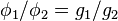 \phi_1 / \phi_2 = g_1 / g_2  