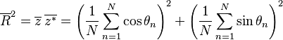 \overline{R}^2=\overline{z}\,\overline{z^*}=\left(\frac{1}{N}\sum_{n=1}^N \cos\theta_n\right)^2+\left(\frac{1}{N}\sum_{n=1}^N \sin\theta_n\right)^2