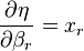 \frac{\partial \eta}{\partial \beta_r} = x_r 