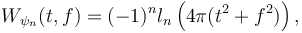 W_{\psi_n} (t,f) = (-1)^n l_n \left (4\pi (t^2 + f^2) \right),