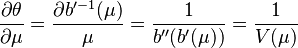 \frac{\partial \theta}{\partial \mu} = \frac{\partial b'^{-1}(\mu)}{\mu} = \frac{1}{b''(b'(\mu))} = \frac{1}{V(\mu)} 