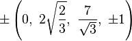 \pm\left(0,\ 2\sqrt{\frac{2}{3}},\ \frac{7}{\sqrt{3}},\ \pm1\right)