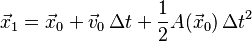 \vec x_1=\vec x_0+\vec v_0\,\Delta t+\frac12 A(\vec x_0)\,\Delta t^2