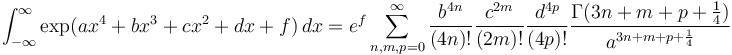  \int_{-\infty}^\infty \exp({a x^4+b x^3+c x^2+d x+f}) \, dx
= e^f \sum_{n,m,p=0}^\infty \frac{ b^{4n}}{(4n)!} \frac{c^{2m}}{(2m)!} \frac{d^{4p}}{(4p)!} \frac{ \Gamma(3n+m+p+\frac14) }{a^{3n+m+p+\frac14} } 