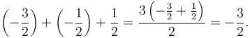 \left(-\frac{3}{2}\right) + \left(-\frac{1}{2}\right) + \frac{1}{2} = \frac{3\left(-\frac{3}{2} + \frac{1}{2}\right)}{2} = -\frac{3}{2}.