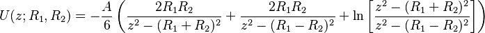 \begin{align}
     &U(z;R_{1},R_{2}) = -\frac{A}{6}\left(\frac{2R_{1}R_{2}}{z^2 - (R_{1} + R_{2})^2} + \frac{2R_{1}R_{2}}{z^2 - (R_{1} - R_{2})^2} + \ln\left[\frac{z^2-(R_{1}+ R_{2})^2}{z^2-(R_{1}- R_{2})^2}\right]\right)
\end{align}