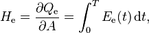 H_\mathrm{e} = \frac{\partial Q_\mathrm{e}}{\partial A} = \int_0^T E_\mathrm{e}(t)\, \mathrm{d}t,